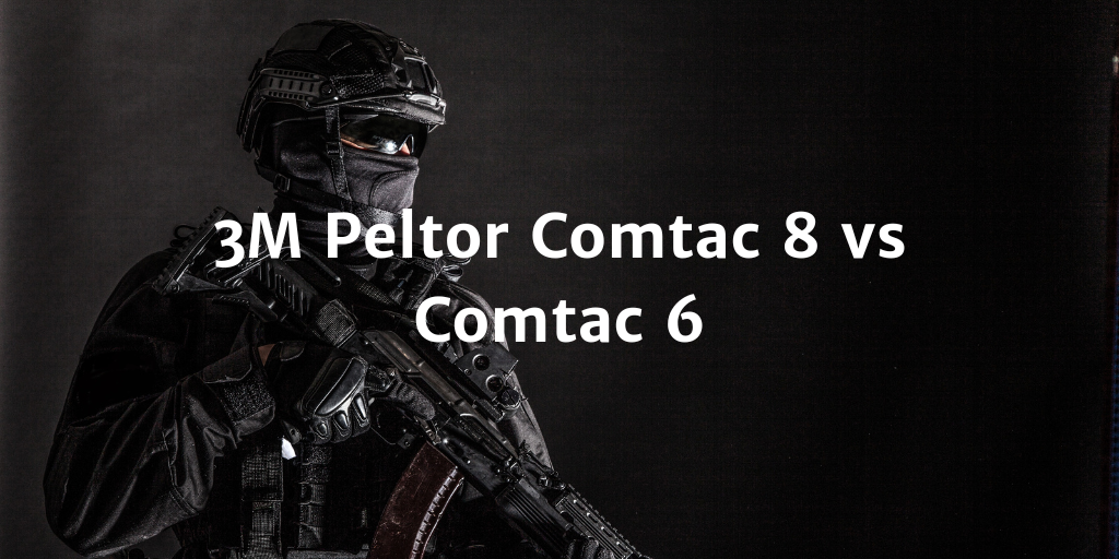 3M Peltor Comtac 8 vs Comtac 6