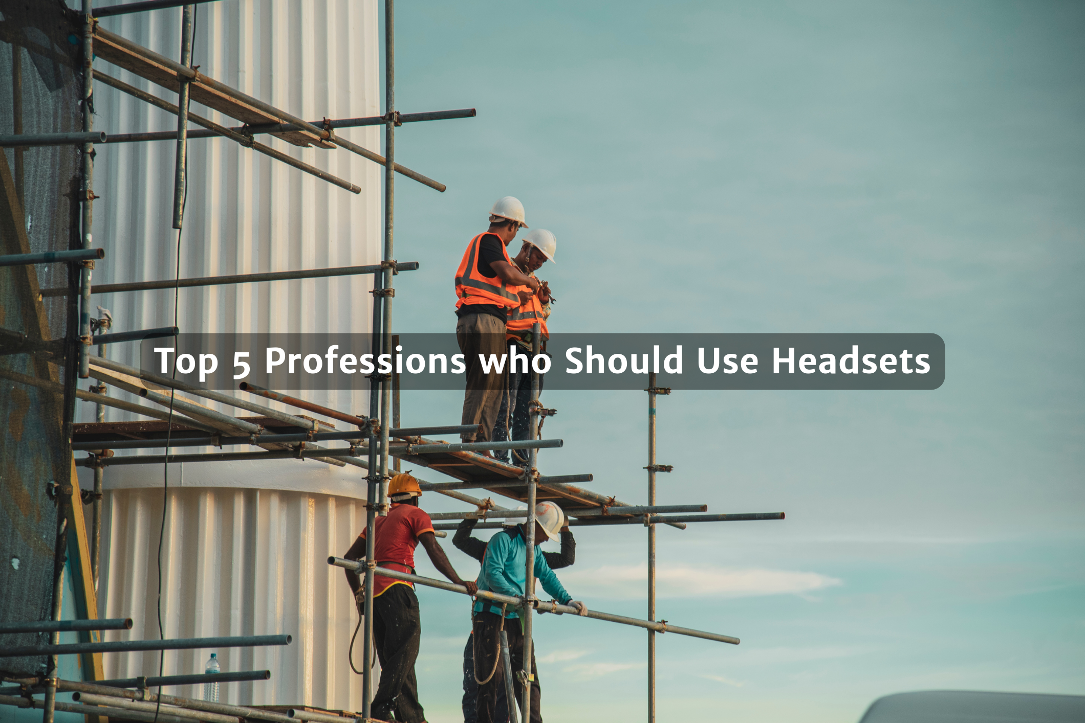 Top 5 Professions who Should Use Headsets