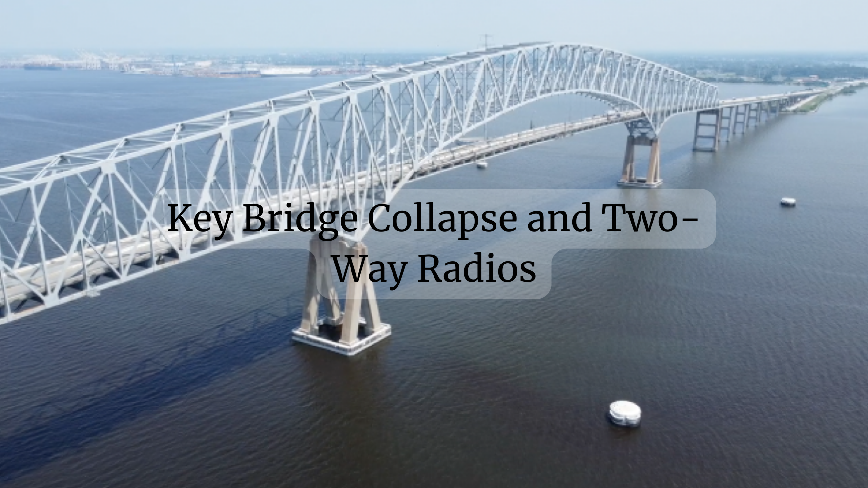 The Key Bridge Collapse and Two-Way Radios