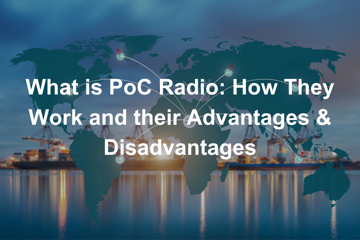 What is PoC Radio: How They Work and their Advantages & Disadvantages