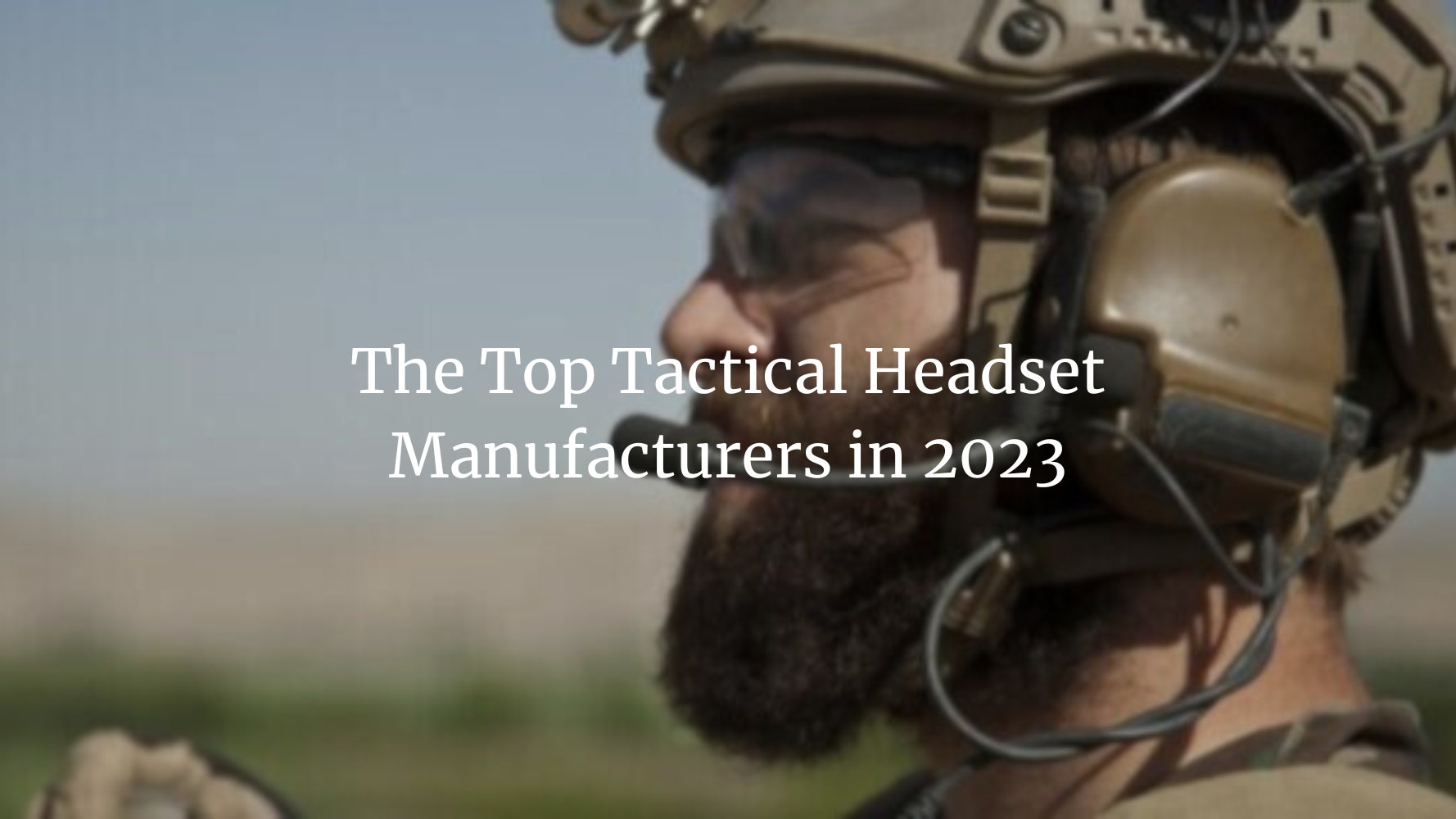 The Top Tactical Headset Manufacturers in 2024