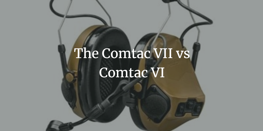 The Comtac VII vs the Comtac VI