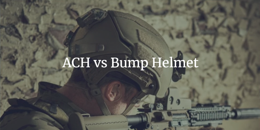 ACH (Advanced Combat Helmet) VS Bump Helmet