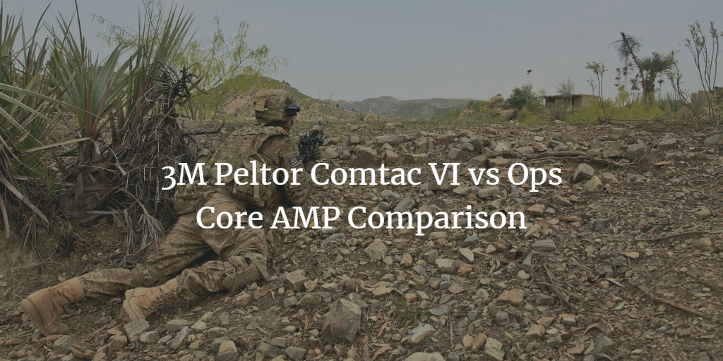 3M Peltor Comtac VI vs Ops Core AMP