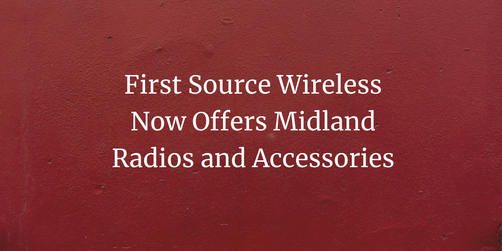 First Source Wireless Now Offers Midland Radios and Accessories