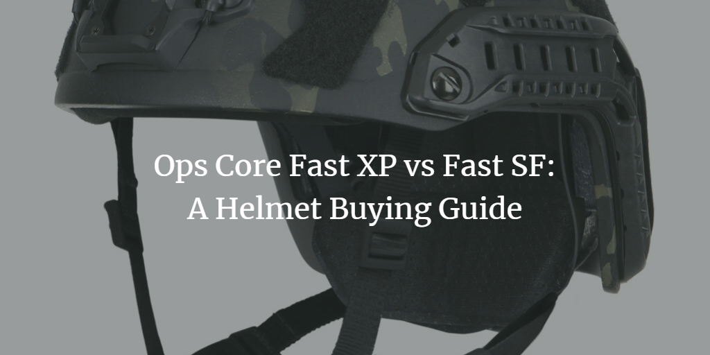 Ops Core Fast XP vs Fast SF: A Helmet Buying Guide
