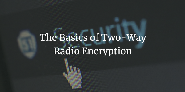 The Basics of Two-Way Radio Encryption