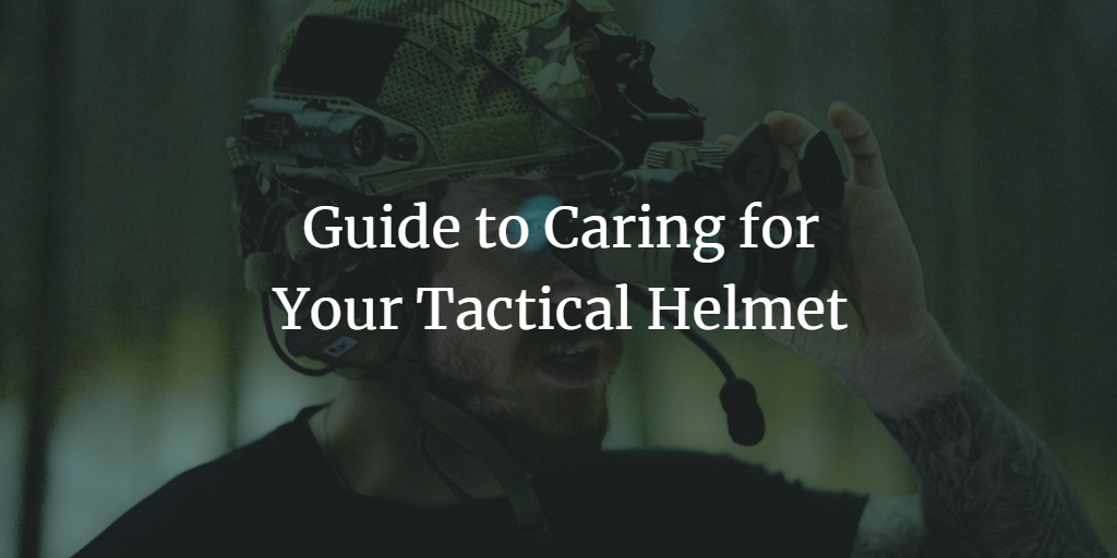 Guide to Caring for Your Tactical Helmet