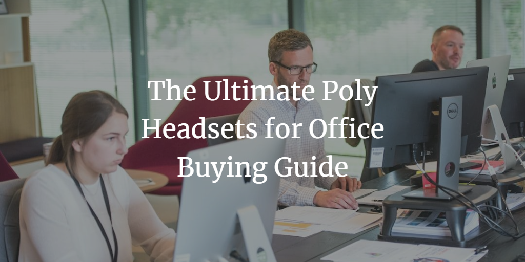 The Ultimate Poly Headsets for Office Buying Guide