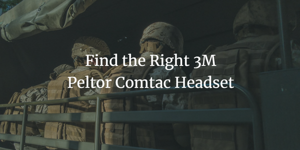 Find the Right 3M Peltor Comtac Headset (+ Free Quiz)