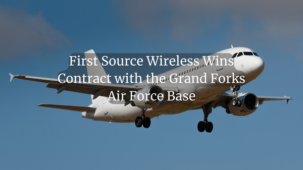 First Source Wireless Wins Contract with the Grand Forks Air Force Base
